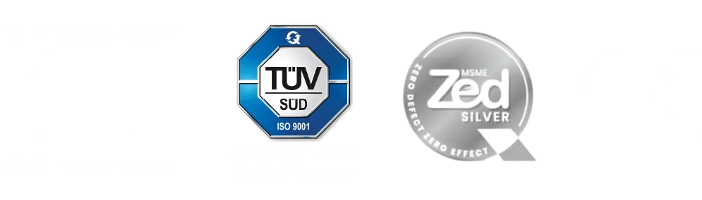 Certifications: BIS/ISI, ISO 9001:2015, TÜV, RoHS, ZED, CE