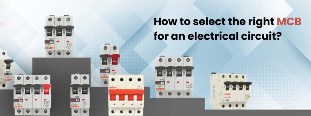 How to select the right MCB for an electrical circuit? | Axiom